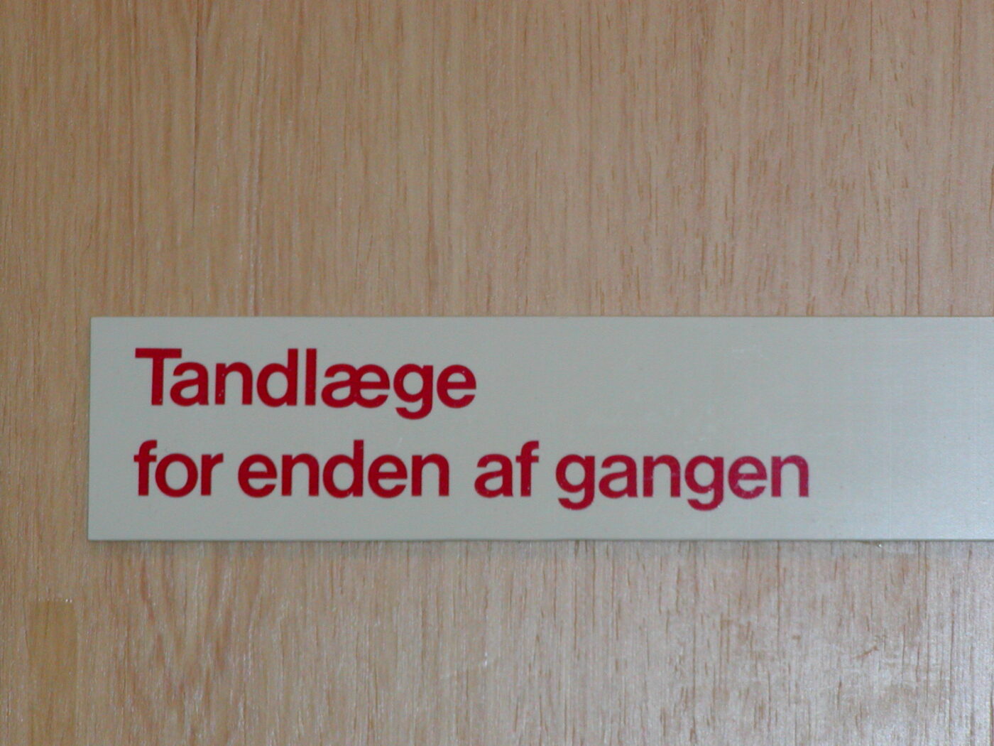 "Tandlæge for enden af gangen".